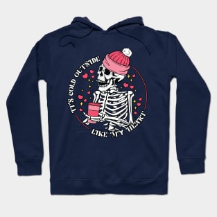 "It's Cold Outside Like My Heart" Funny Skeleton Hoodie